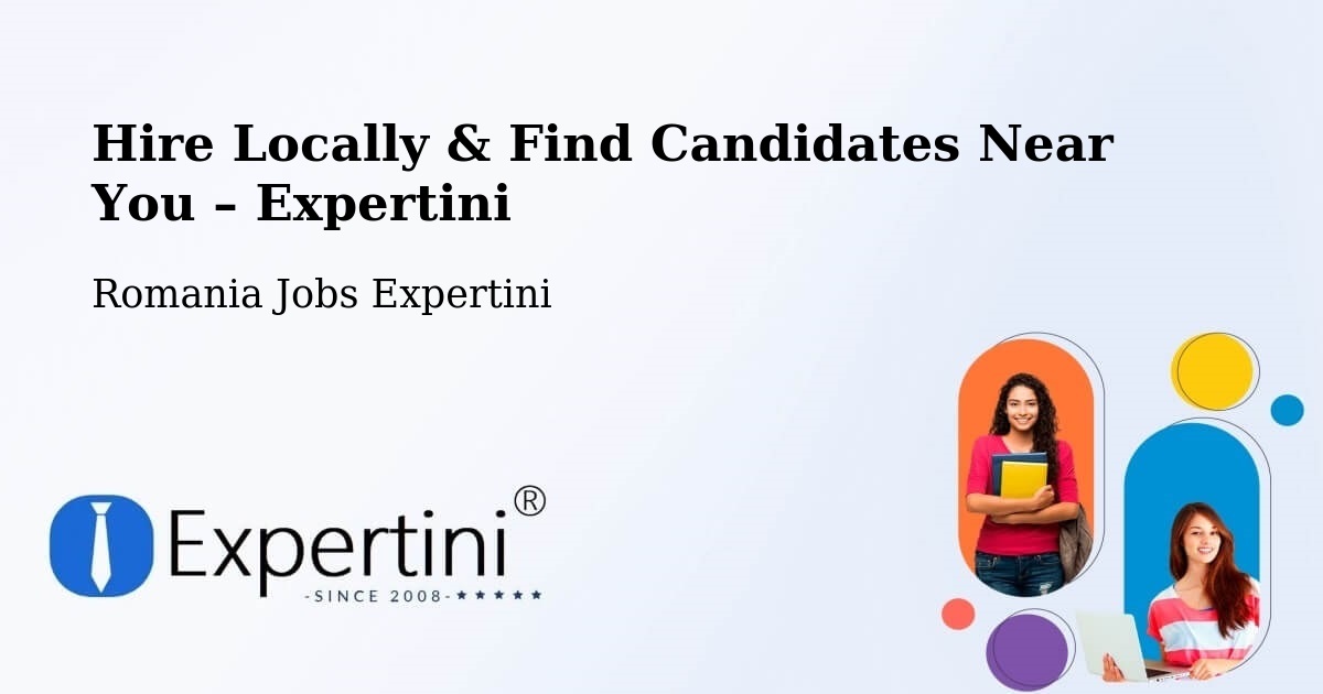 Hire Locally in Repedea – Find Qualified Candidates Near You - Repedea, Romania Jobs Expertini