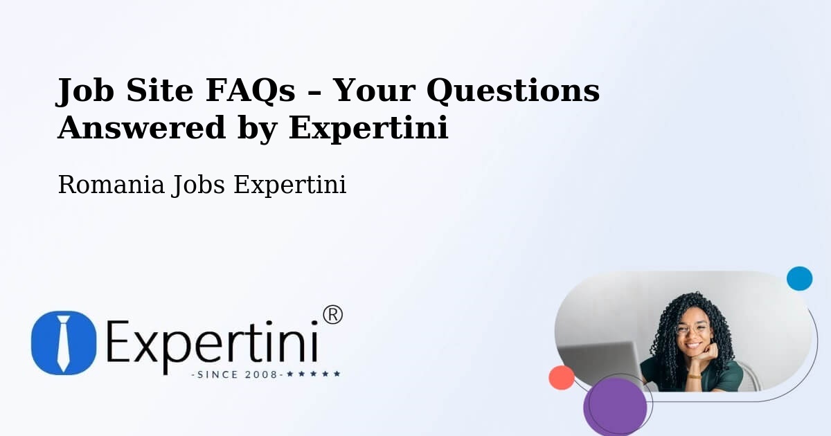 Job Site FAQs – Frequently Asked Questions – Repedea - Repedea, Romania Jobs Expertini