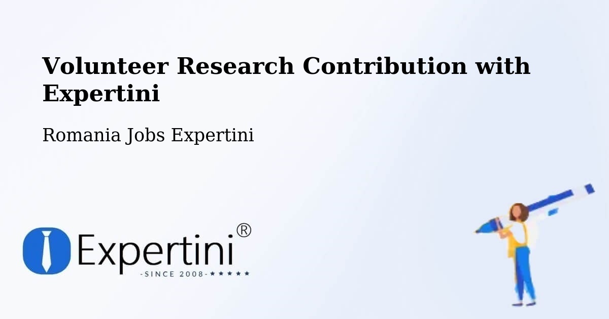 Volunteer Research Contribution Program – Repedea - Romania Jobs Expertini